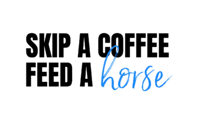 SKIP A COFFEE & FEED A HORSE